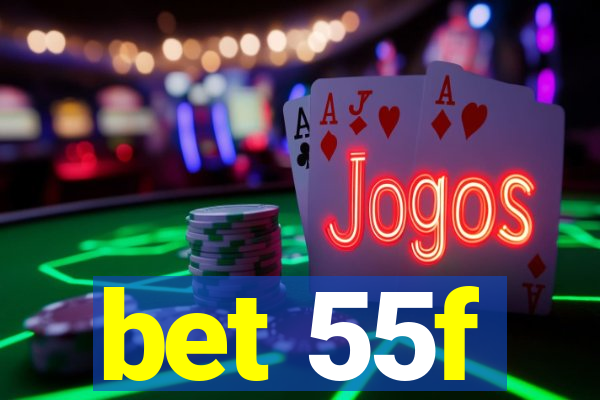 bet 55f