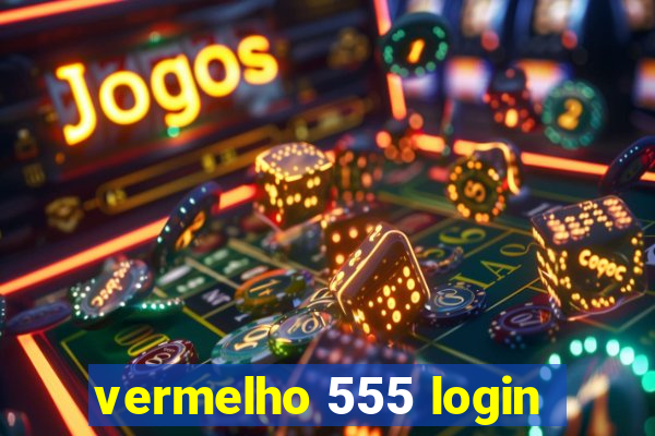 vermelho 555 login