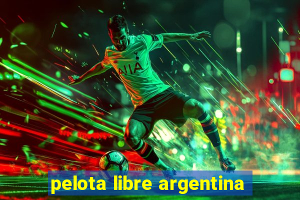 pelota libre argentina