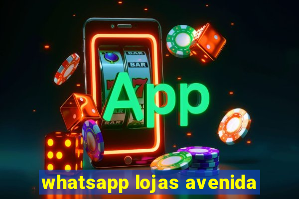 whatsapp lojas avenida