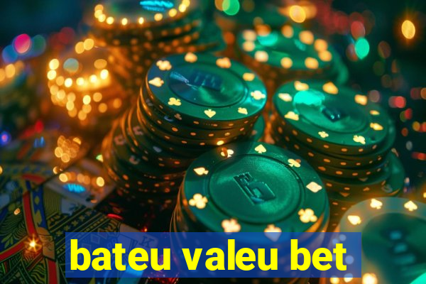 bateu valeu bet