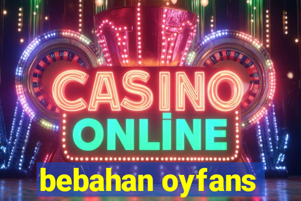 bebahan oyfans