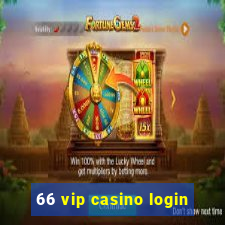 66 vip casino login