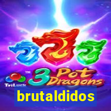 brutaldidos