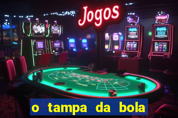 o tampa da bola ao vivo hoje