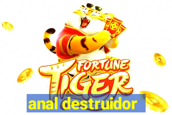 anal destruidor