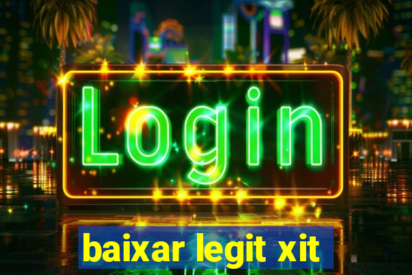 baixar legit xit