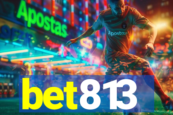 bet813