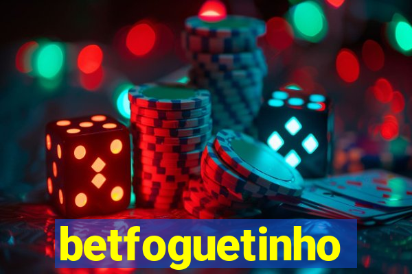 betfoguetinho