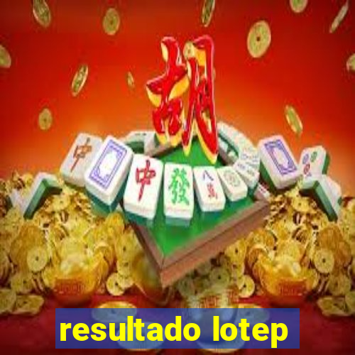 resultado lotep