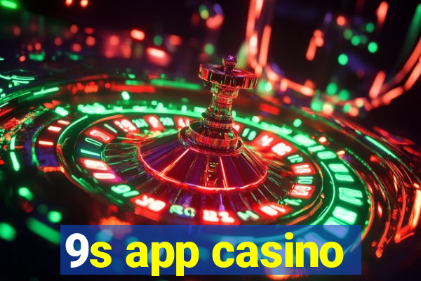 9s app casino