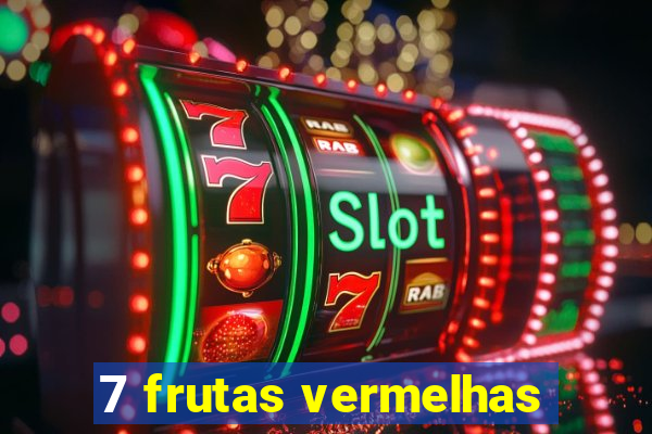 7 frutas vermelhas