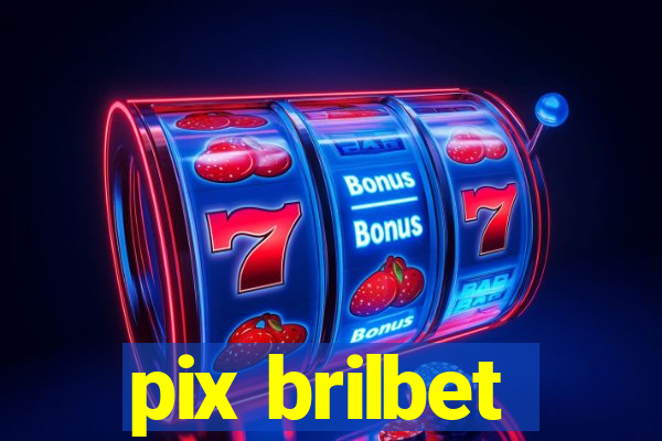 pix brilbet