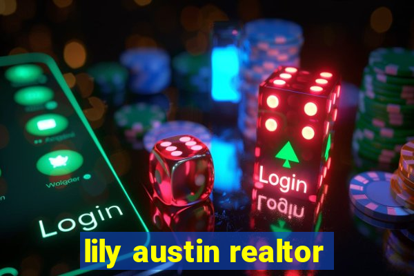 lily austin realtor