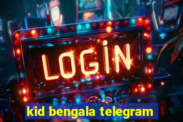 kid bengala telegram