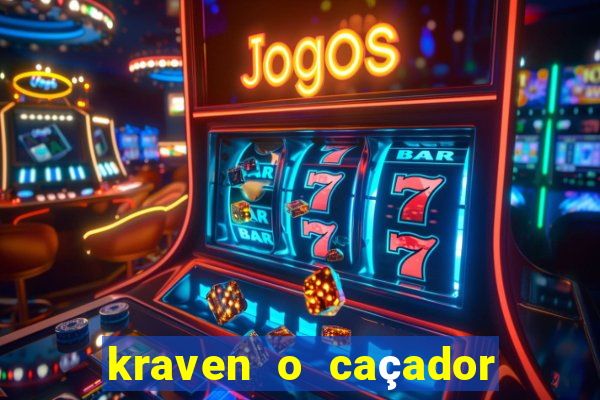 kraven o caçador filme completo dublado online