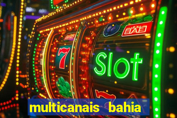 multicanais bahia ao vivo