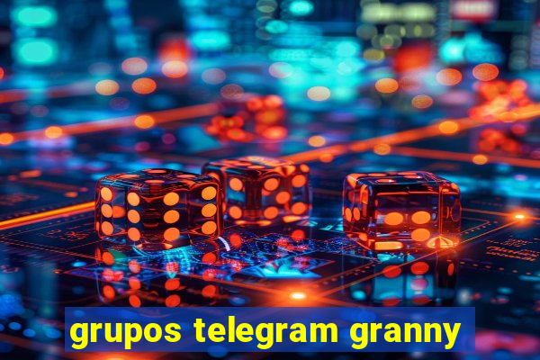 grupos telegram granny