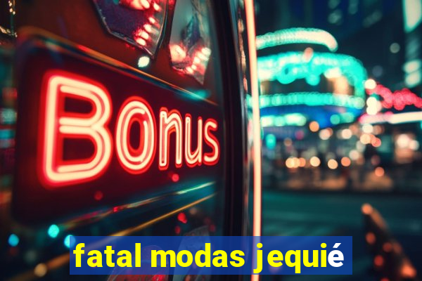 fatal modas jequié