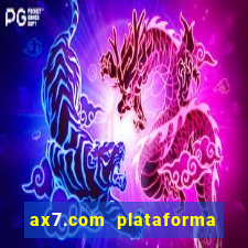 ax7.com plataforma de jogos