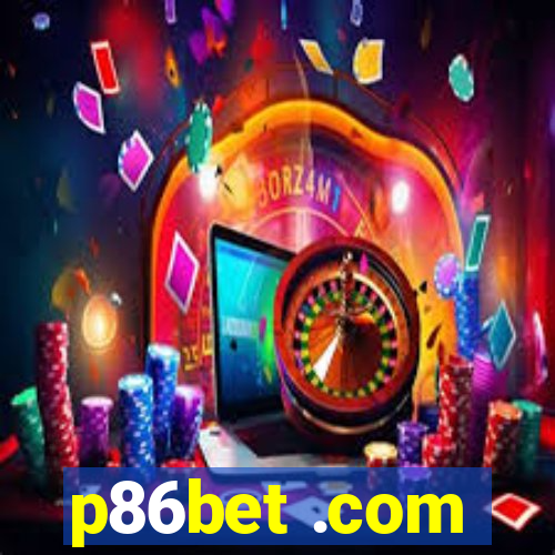 p86bet .com