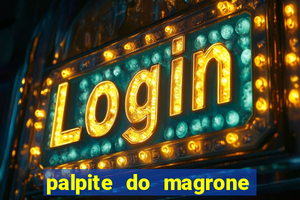 palpite do magrone para federal