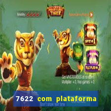 7622 com plataforma de jogos