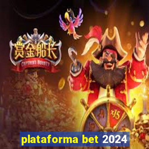 plataforma bet 2024