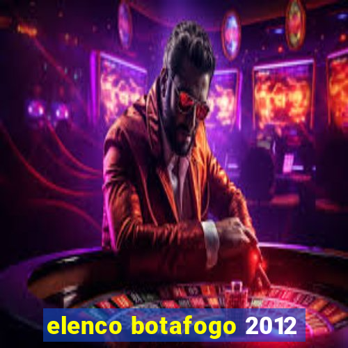 elenco botafogo 2012