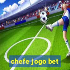 chefe jogo bet