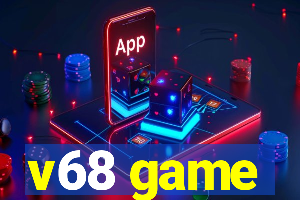 v68 game