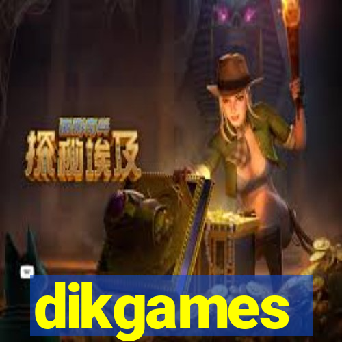 dikgames