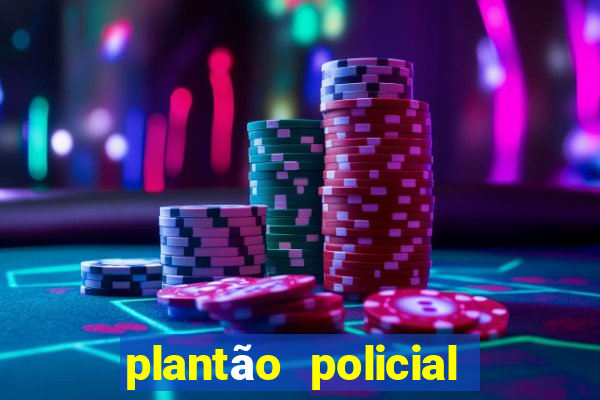 plantão policial manaus hoje