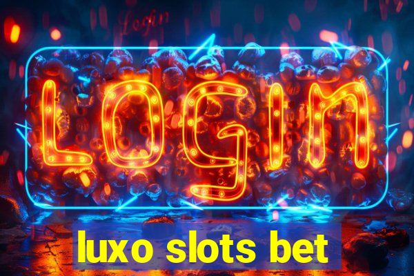 luxo slots bet