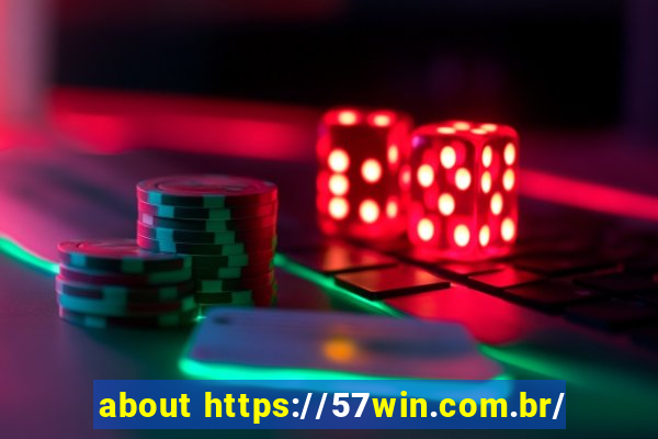 about https://57win.com.br/