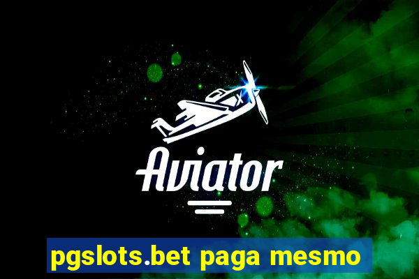 pgslots.bet paga mesmo