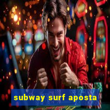 subway surf aposta