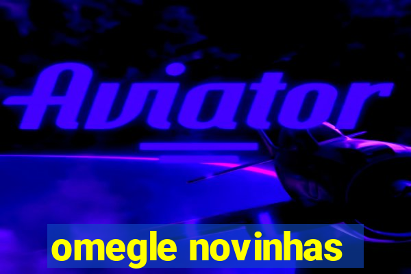 omegle novinhas