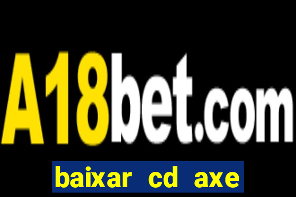 baixar cd axe bahia 2000 gratis