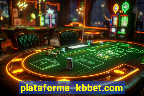 plataforma kbbet.com é confiável