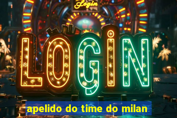 apelido do time do milan