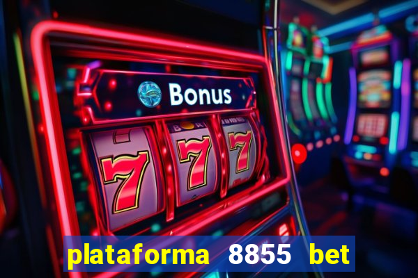 plataforma 8855 bet é confiável