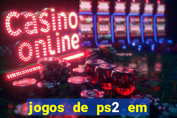 jogos de ps2 em formato iso