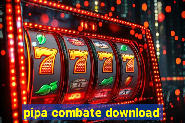 pipa combate download