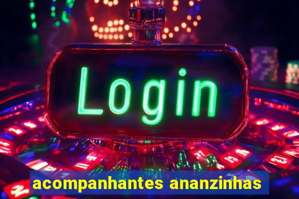 acompanhantes ananzinhas