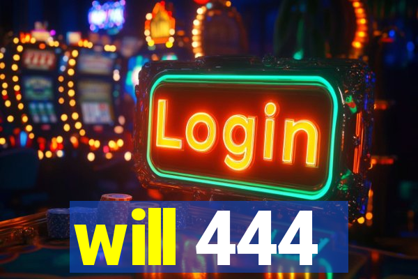 will 444