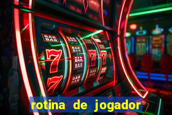 rotina de jogador de futebol