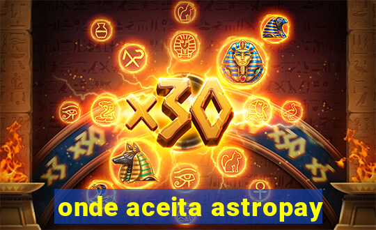 onde aceita astropay