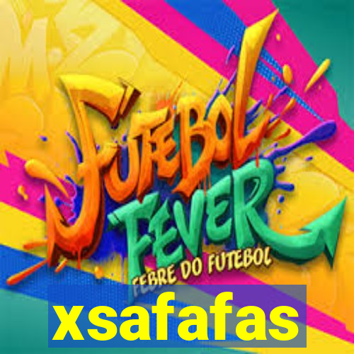 xsafafas