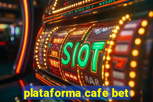 plataforma cafe bet